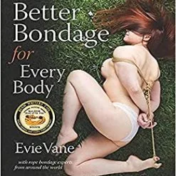Mail & Female Better Bondage For Every Body: With Rope Bondage Experts From Around The World